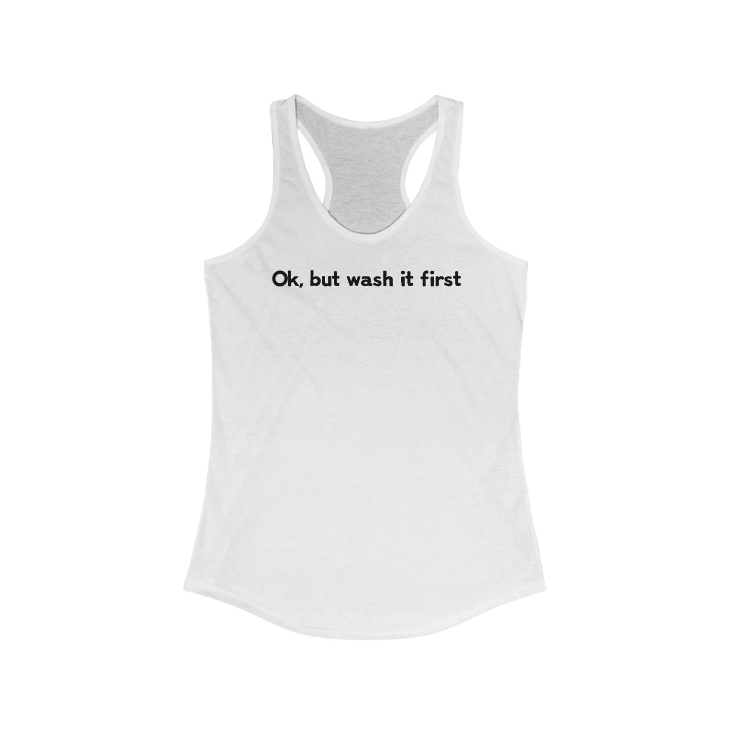 Ok But Wash It First - Women's Racerback Tank