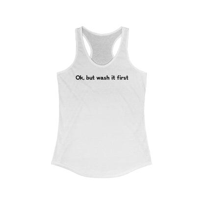 Ok But Wash It First - Women's Racerback Tank