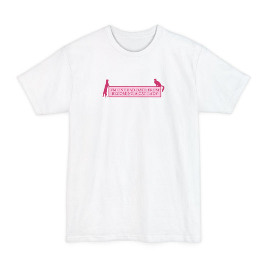 I'm One Bad Date From Becoming A Cat Lady - Men's Tall T-Shirt