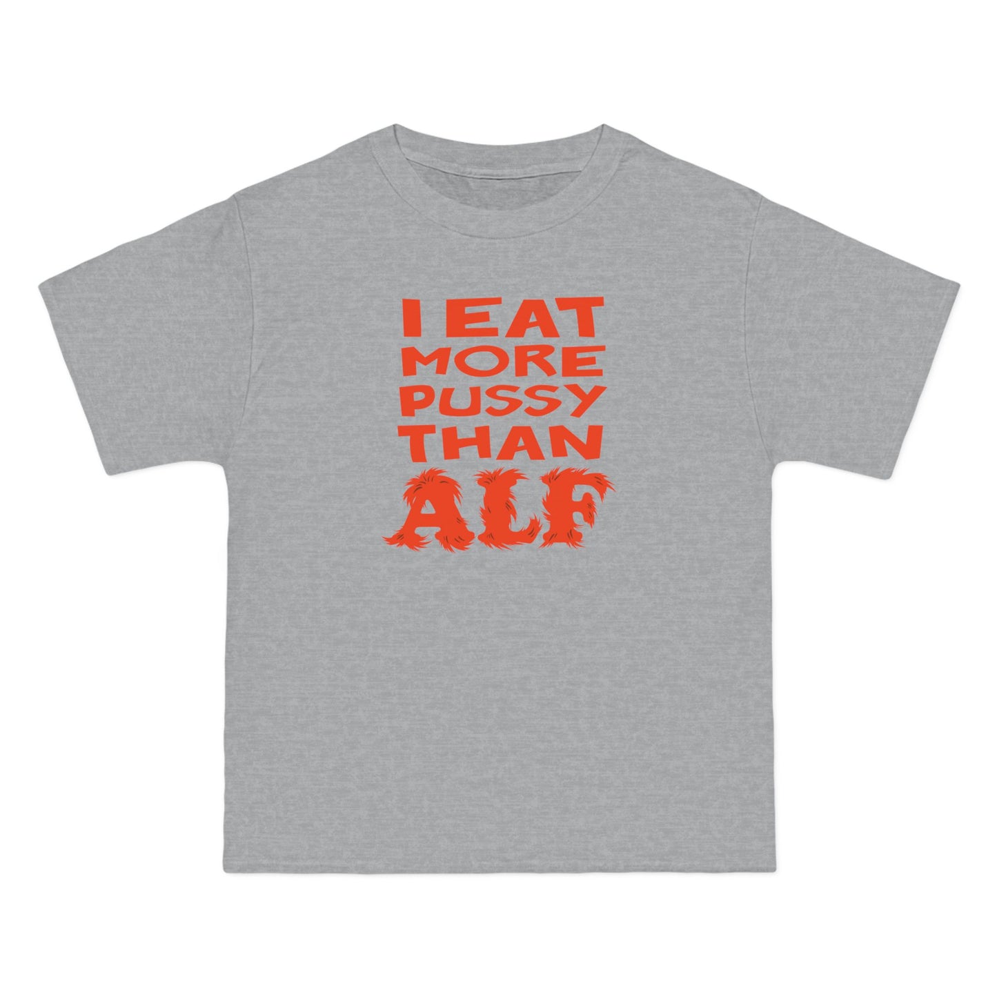 I Eat More Pussy Than Alf - Men's Heavyweight T-Shirt