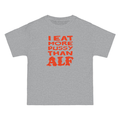 I Eat More Pussy Than Alf - Men's Heavyweight T-Shirt