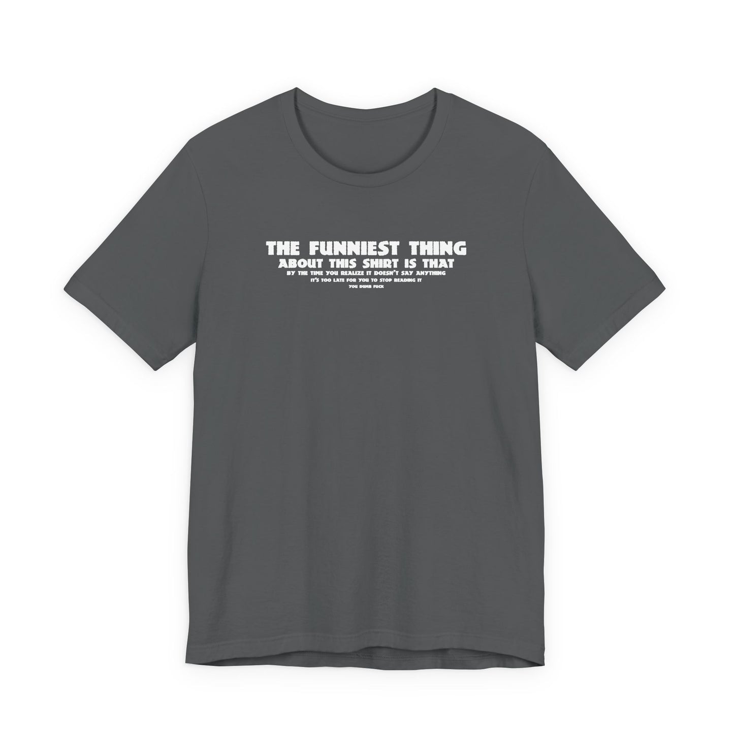 The Funniest Thing About This Shirt - Men's T-Shirt