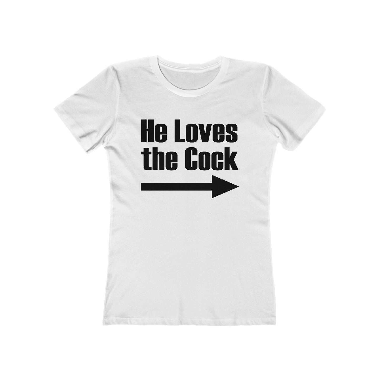 He Loves The Cock - Women's T-Shirt