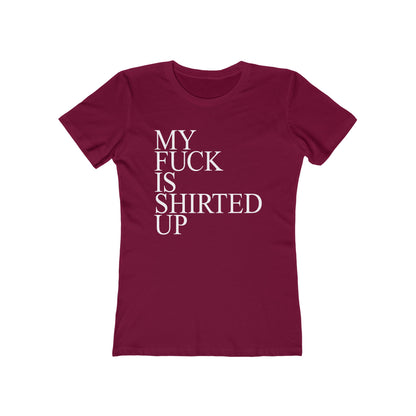 My Fuck Is Shirted Up - Women's T-Shirt