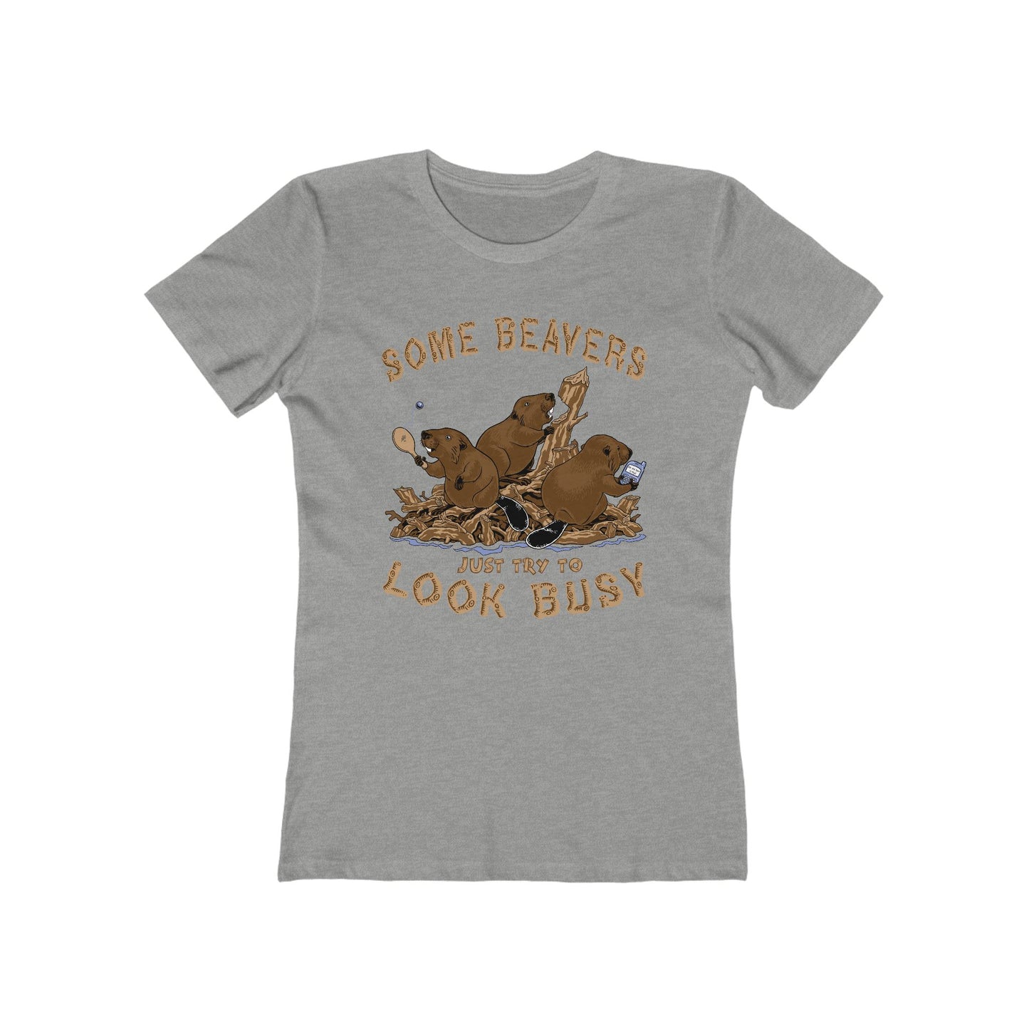 Some Beavers Just Try To Look Busy - Women’s T-Shirt