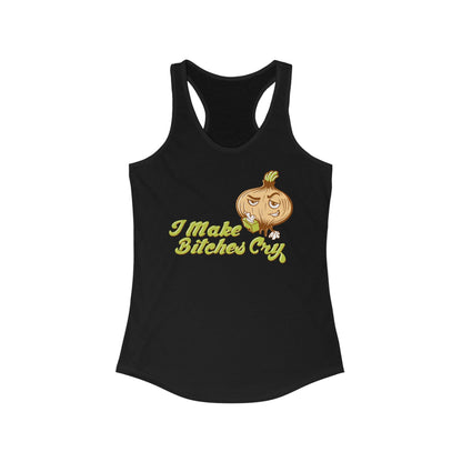 I Make Bitches Cry  - Women’s Racerback Tank