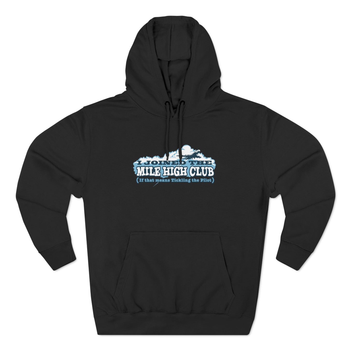 I Joined The Mile High Club (If That Means Tickling The Pilot) - Hoodie