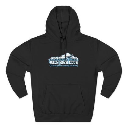 I Joined The Mile High Club (If That Means Tickling The Pilot) - Hoodie