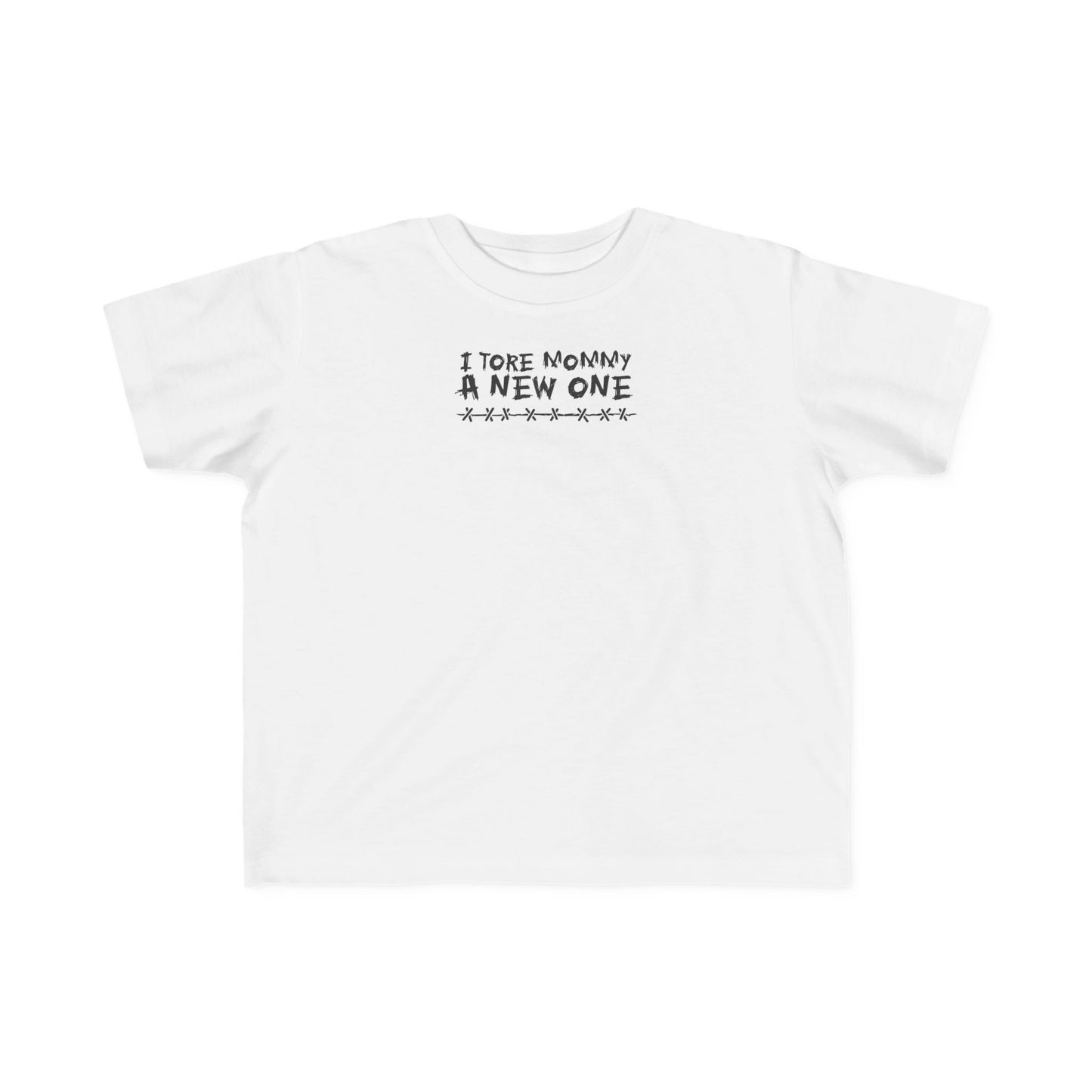I Tore Mommy A New One - Toddler T-Shirt
