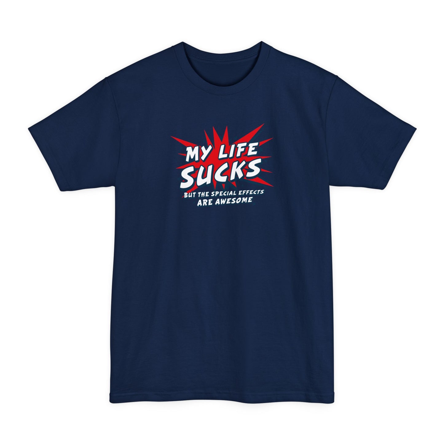 My Life Sucks - But The Special Effects Are Awesome - Men's Tall T-Shirt