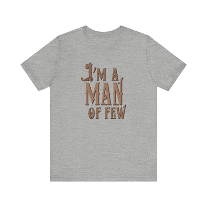 I'm A Man Of Few - Men's T-Shirt
