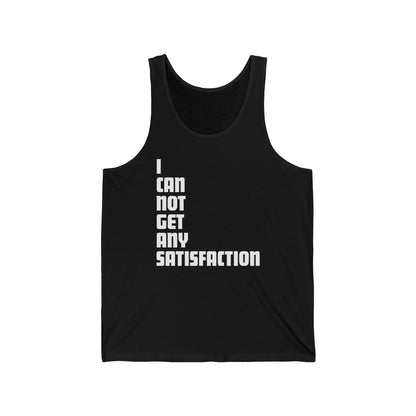 I Can Not Get Any Satisfaction - Unisex Tank