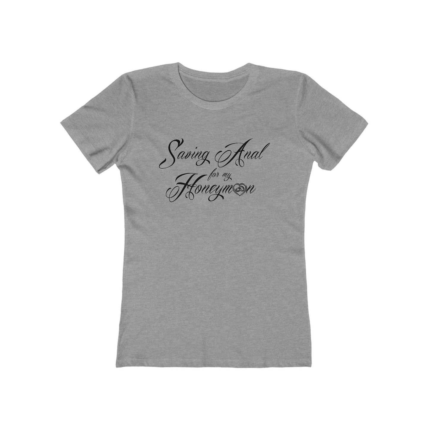 Saving Anal For My Honeymoon - Women's T-Shirt