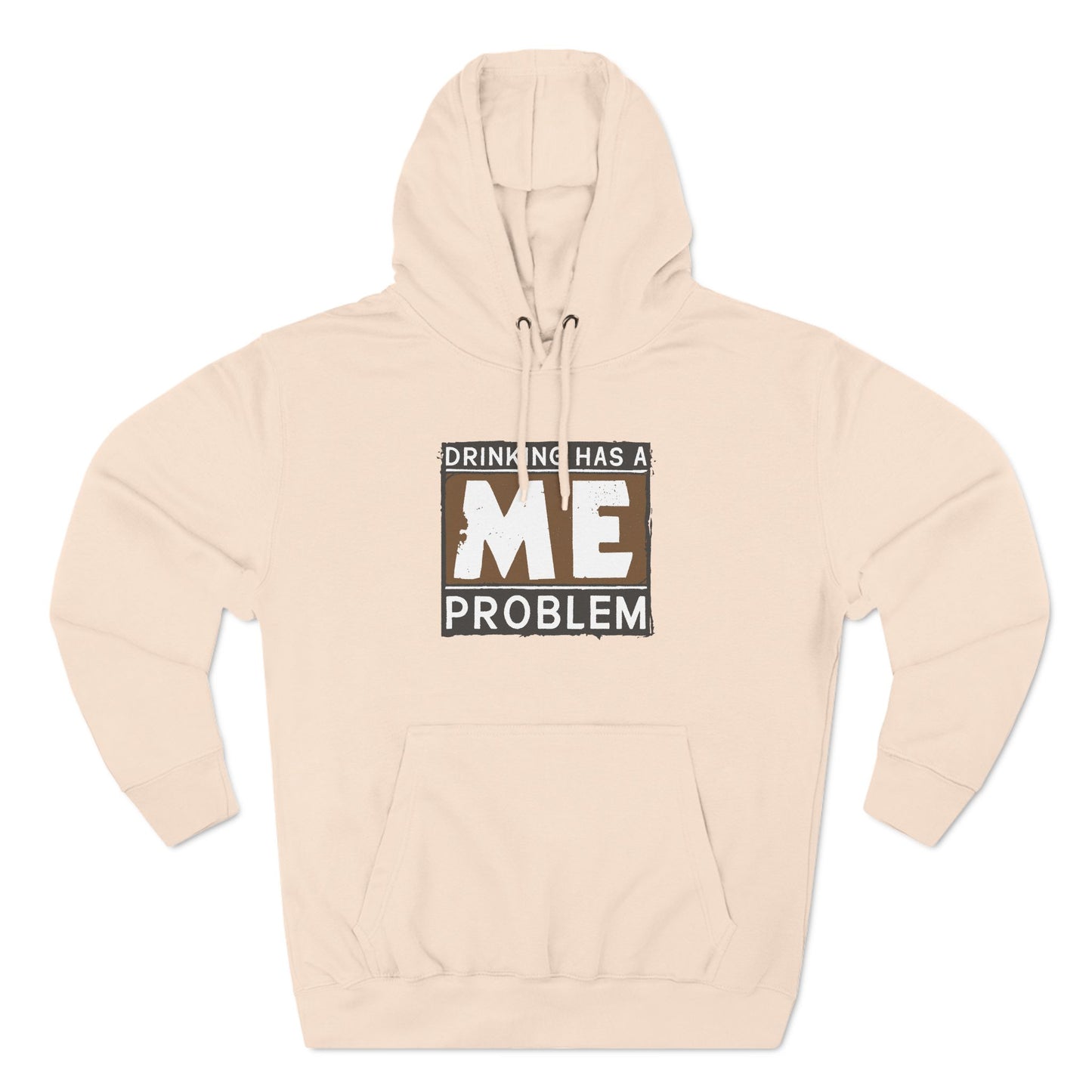 Drinking Has A Me Problem - Hoodie