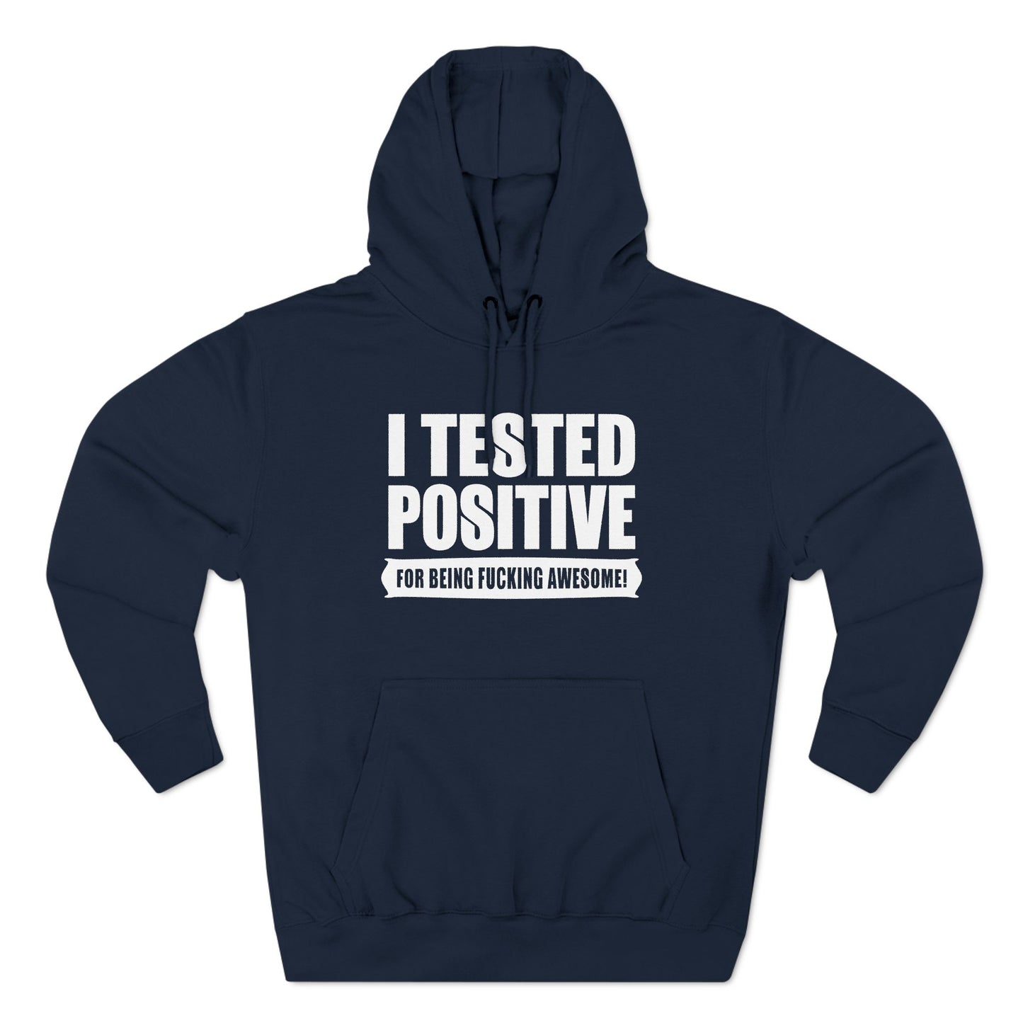 I Tested Positive For Being Fucking Awesome. - Hoodie