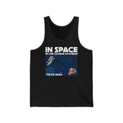 In Space No One Can Hear You Scream For Ice Cream - Unisex Tank