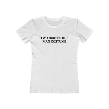 Two Horses In A Man Costume - Women’s T-Shirt