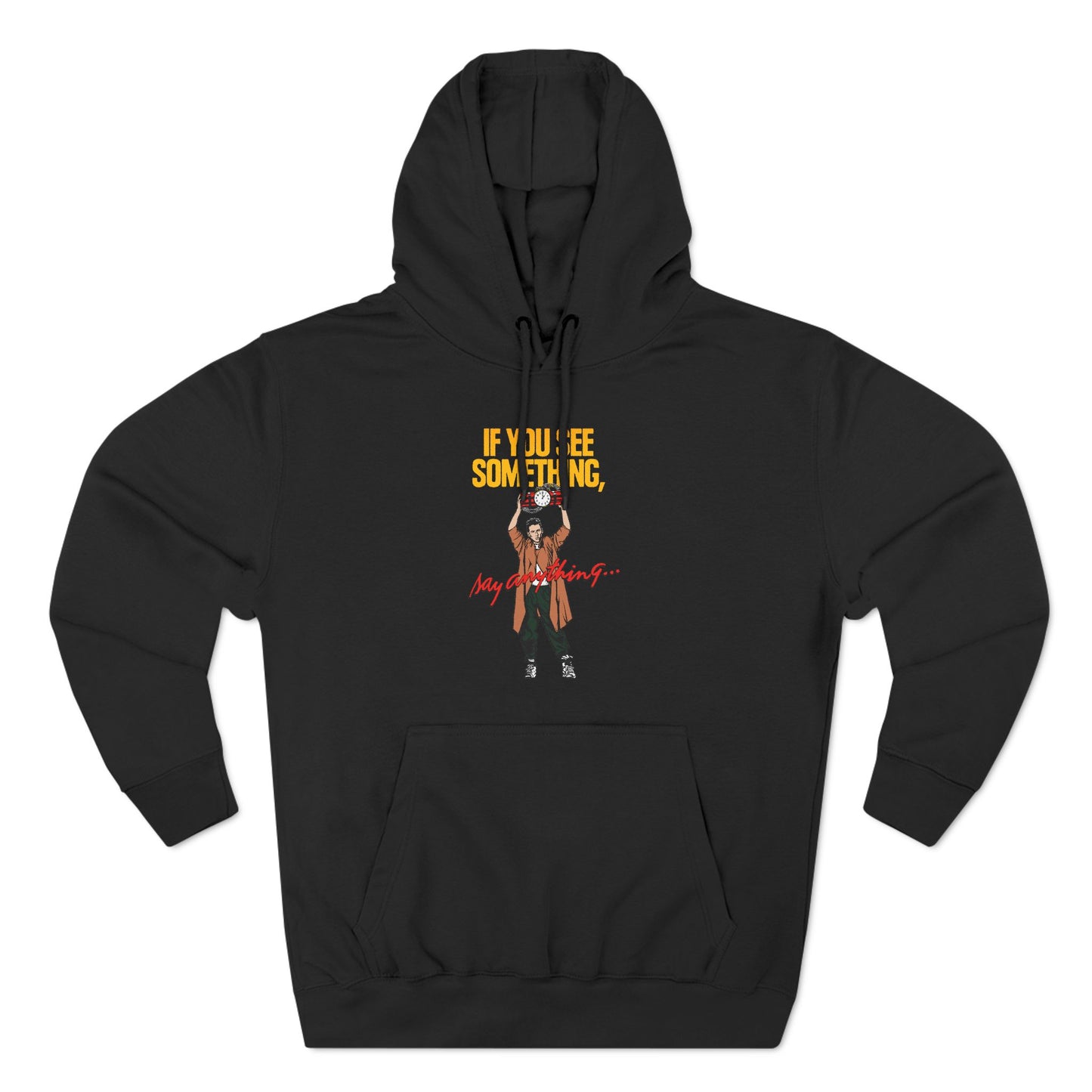 If You See Something Say Anything - Hoodie