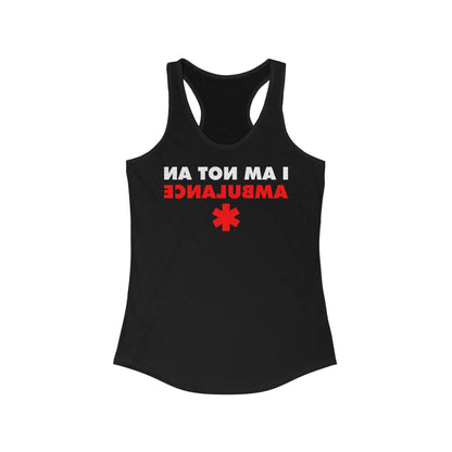 I Am Not An Ambulance - Women’s Racerback Tank