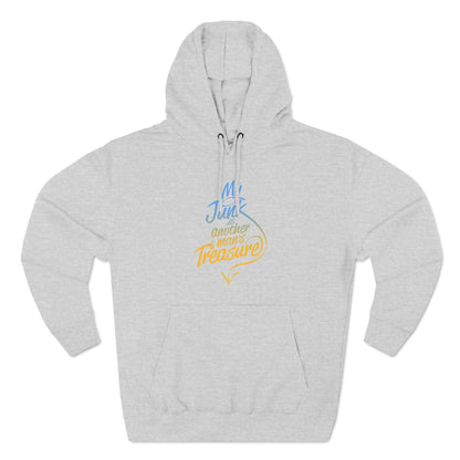 My Junk Is Another Man's Treasure - Hoodie