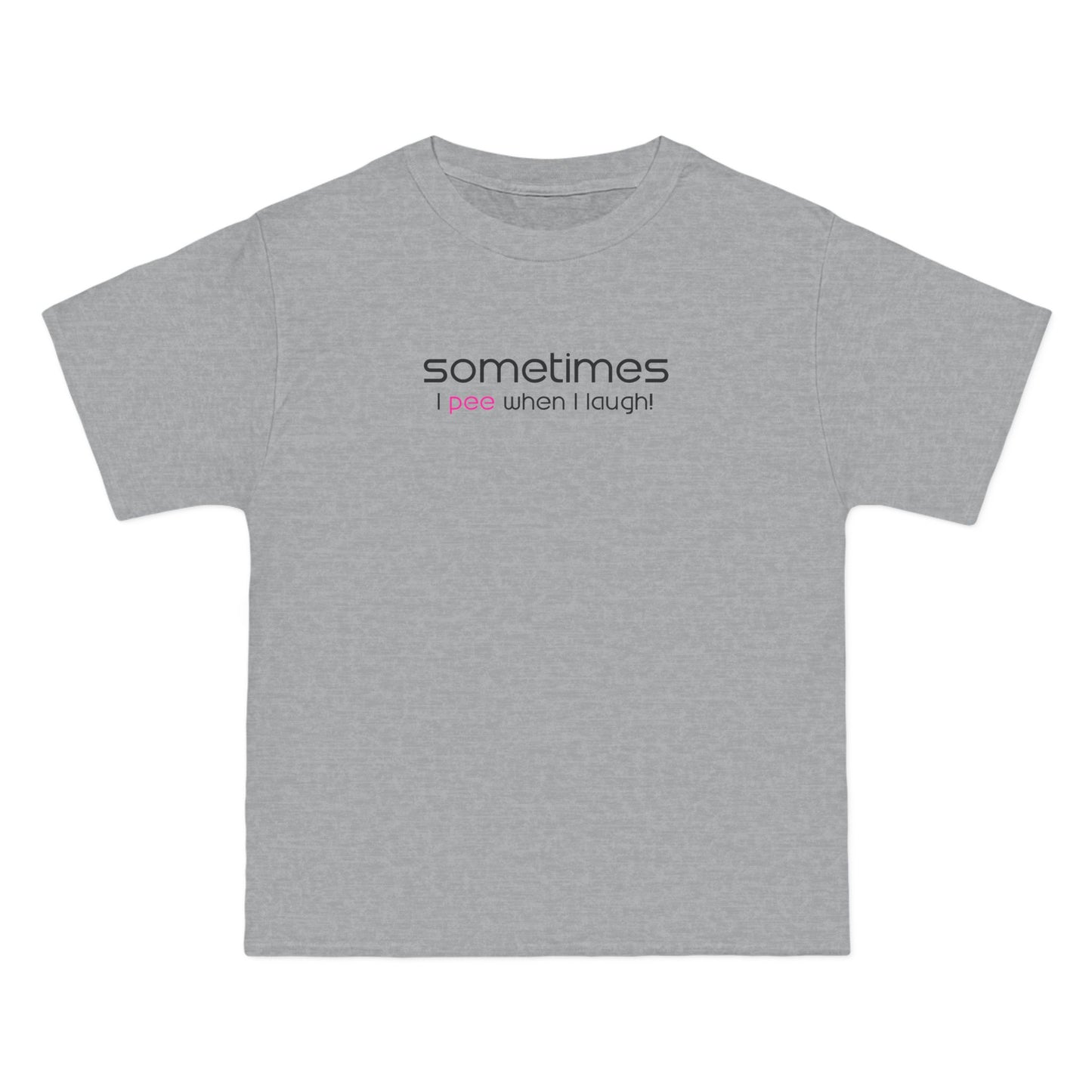 Sometimes I Pee When I Laugh - Men's Heavyweight T-Shirt