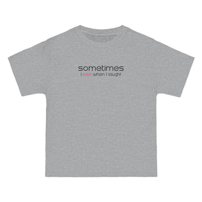 Sometimes I Pee When I Laugh - Men's Heavyweight T-Shirt