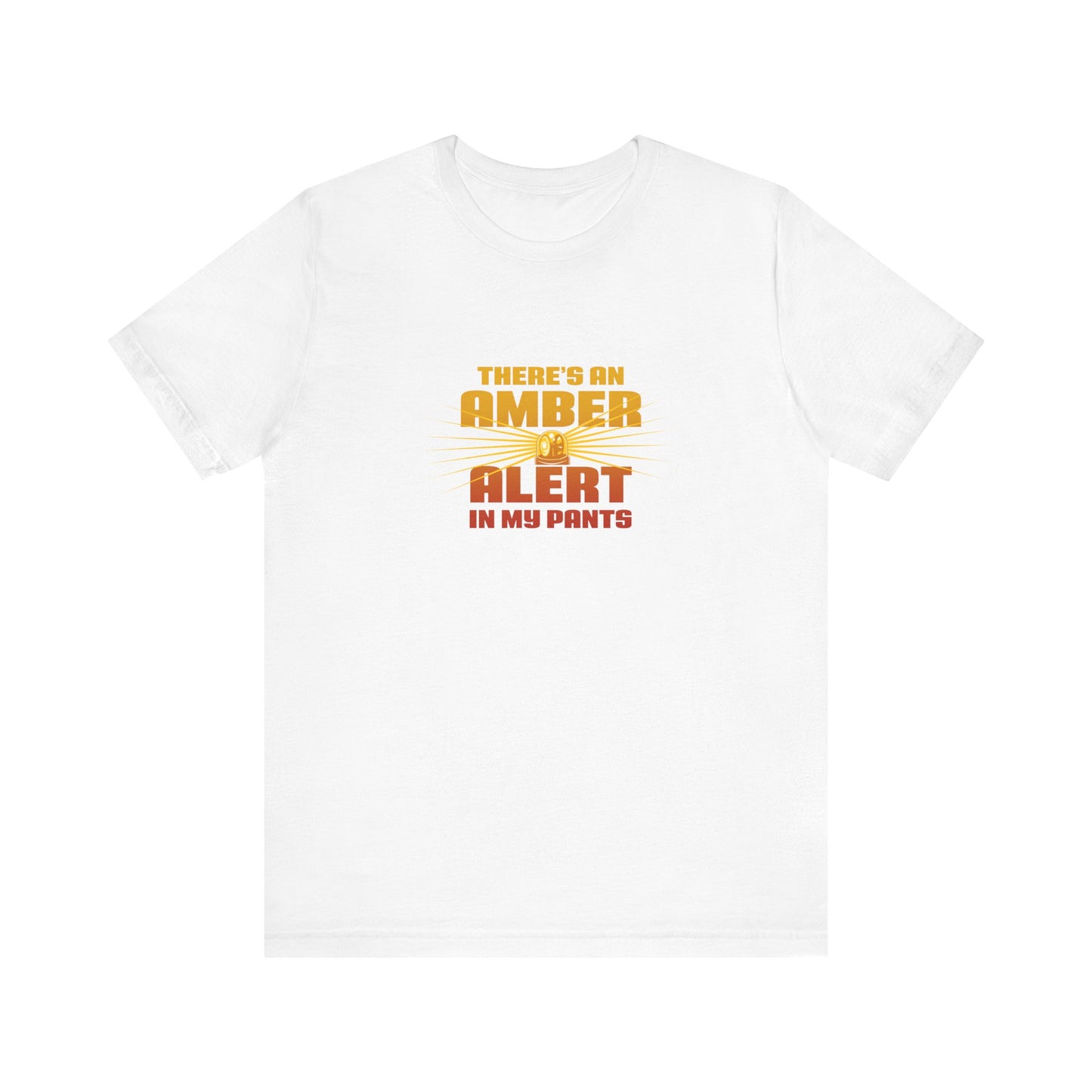 There's An Amber Alert In My Pants - Men's T-Shirt