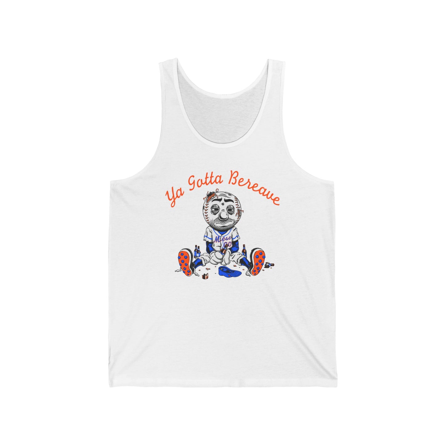 Ya Gotta Bereave  - Unisex Tank