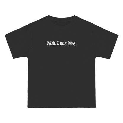 Wish I Was Here. - Men's Heavyweight T-Shirt