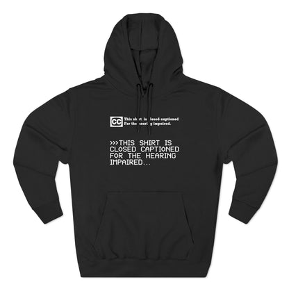 This Shirt Is Closed Captioned For The Hearing Impaired - Hoodie
