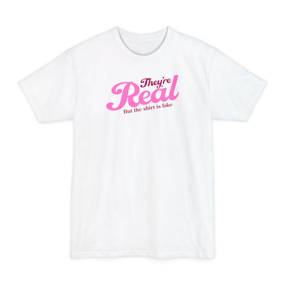 They're Real But The Shirt Is Fake - Men's Tall T-Shirt