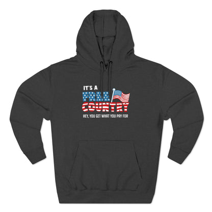 It's A Free Country - Hey You Get What You Pay For - Hoodie
