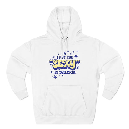 I Put The Sexy In Dyslexia - Hoodie