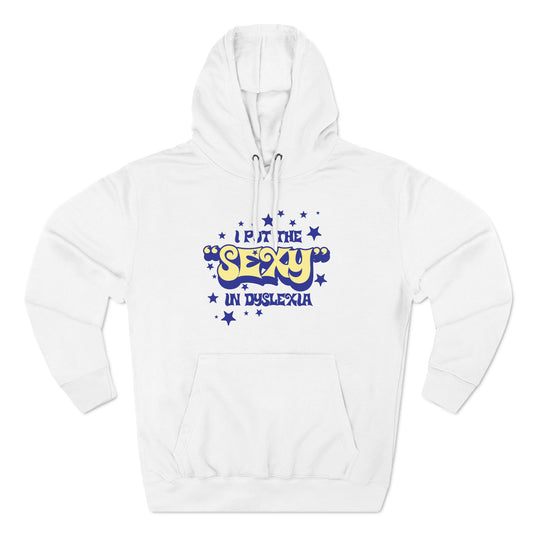 I Put The Sexy In Dyslexia - Hoodie