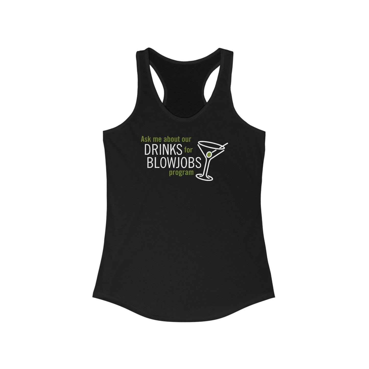 Ask Me About Our Drinks For Blowjobs Program - Women's Racerback Tank