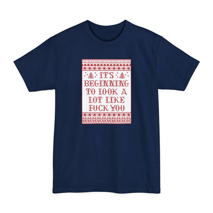 It's Beginning To Look A Lot Like Fuck You - Men's Tall T-Shirt