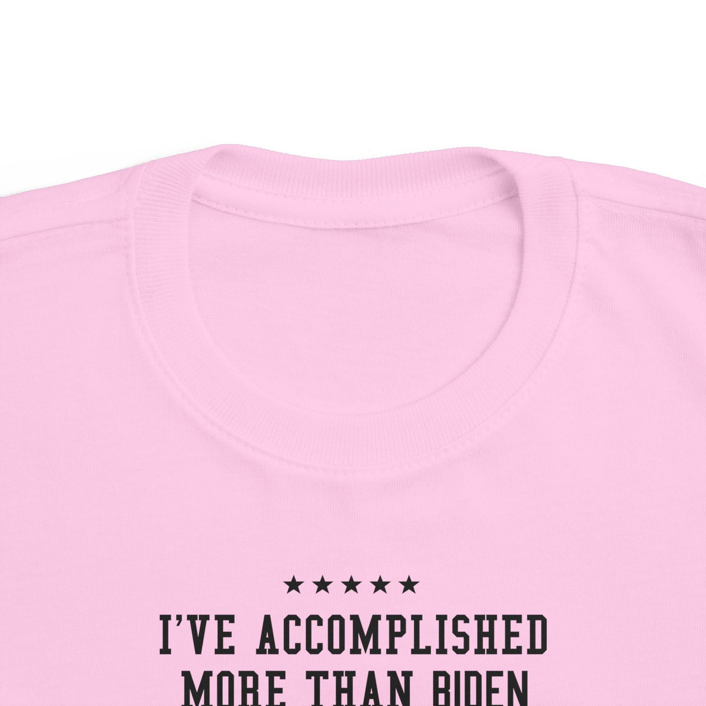I've Accomplished More Than Biden - Toddler  T-Shirt