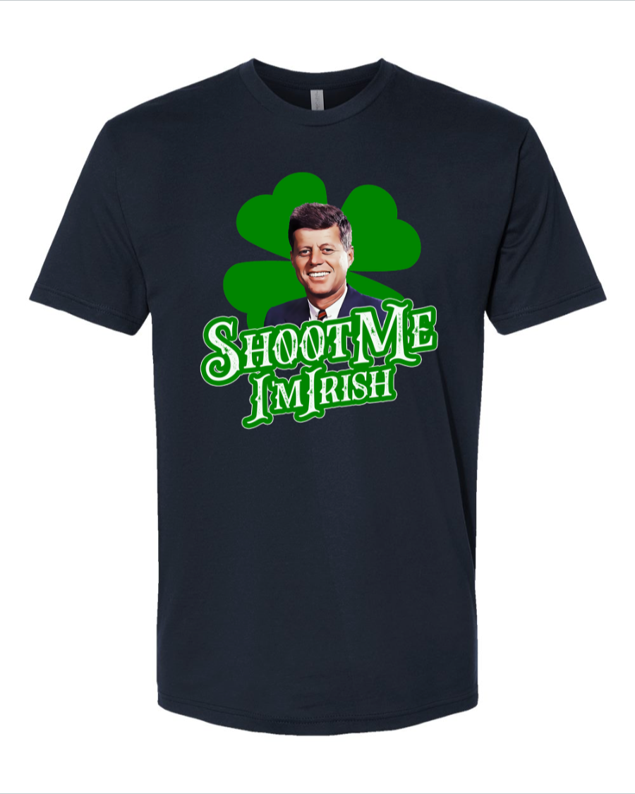 Shoot Me I'm Irish (JFK) - Men's T-Shirt