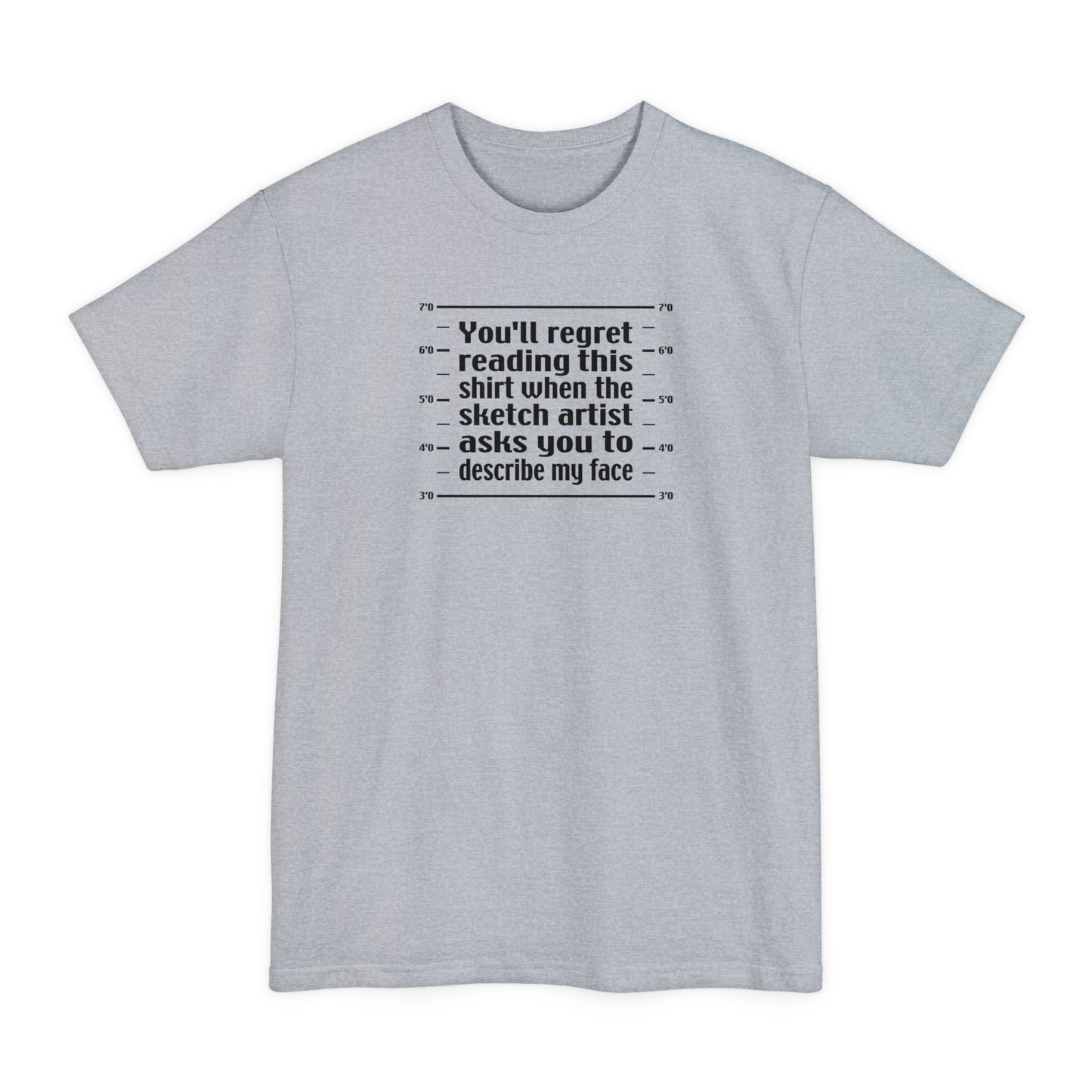 You'll Regret Reading This Shirt - Men's Tall T-Shirt