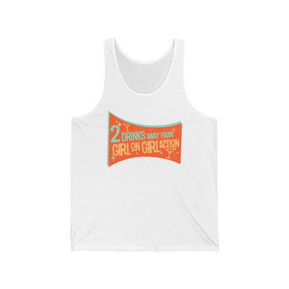 Two Drinks Away From Girl On Girl Action - Unisex Tank