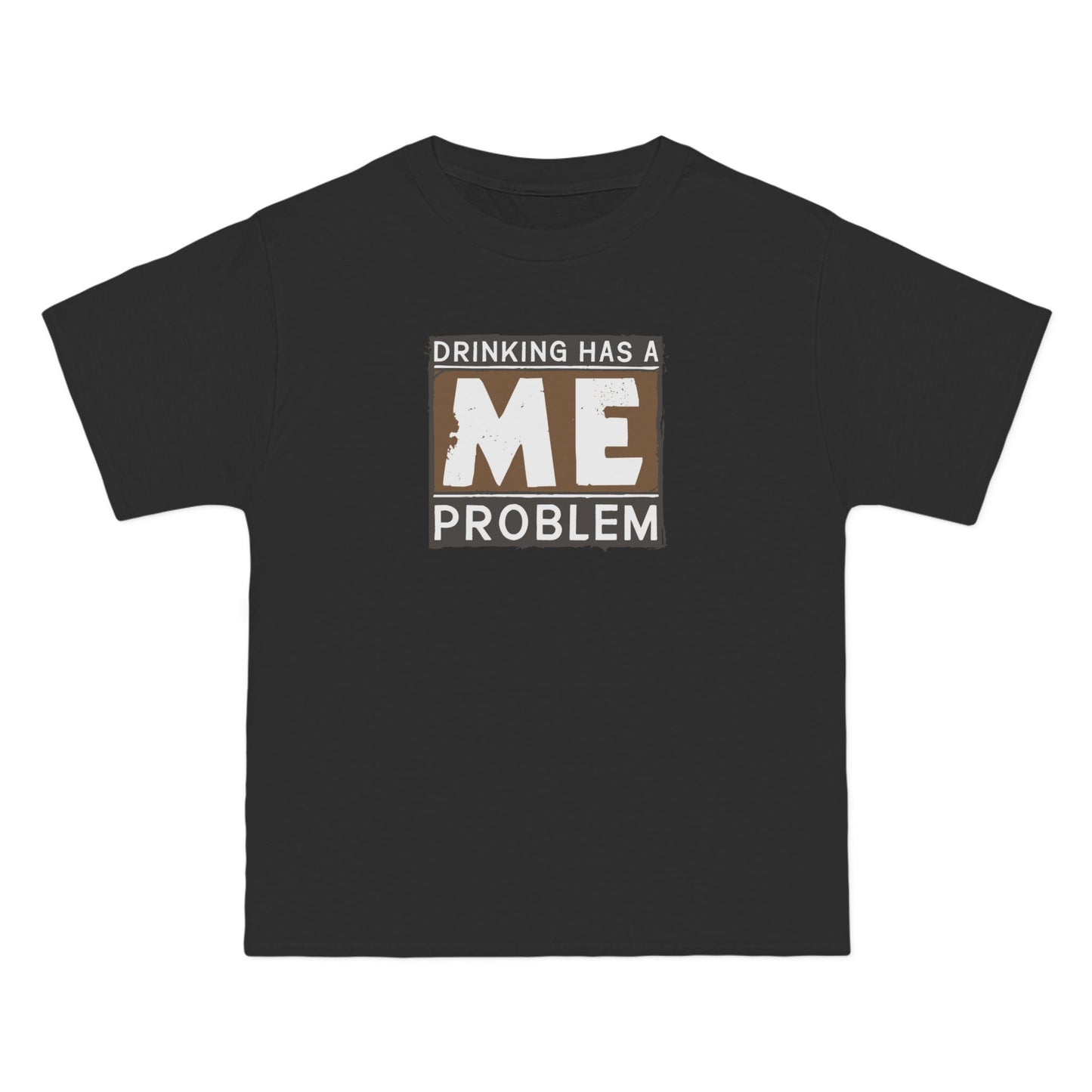 Drinking Has A Me Problem - Men's Heavyweight T-Shirt