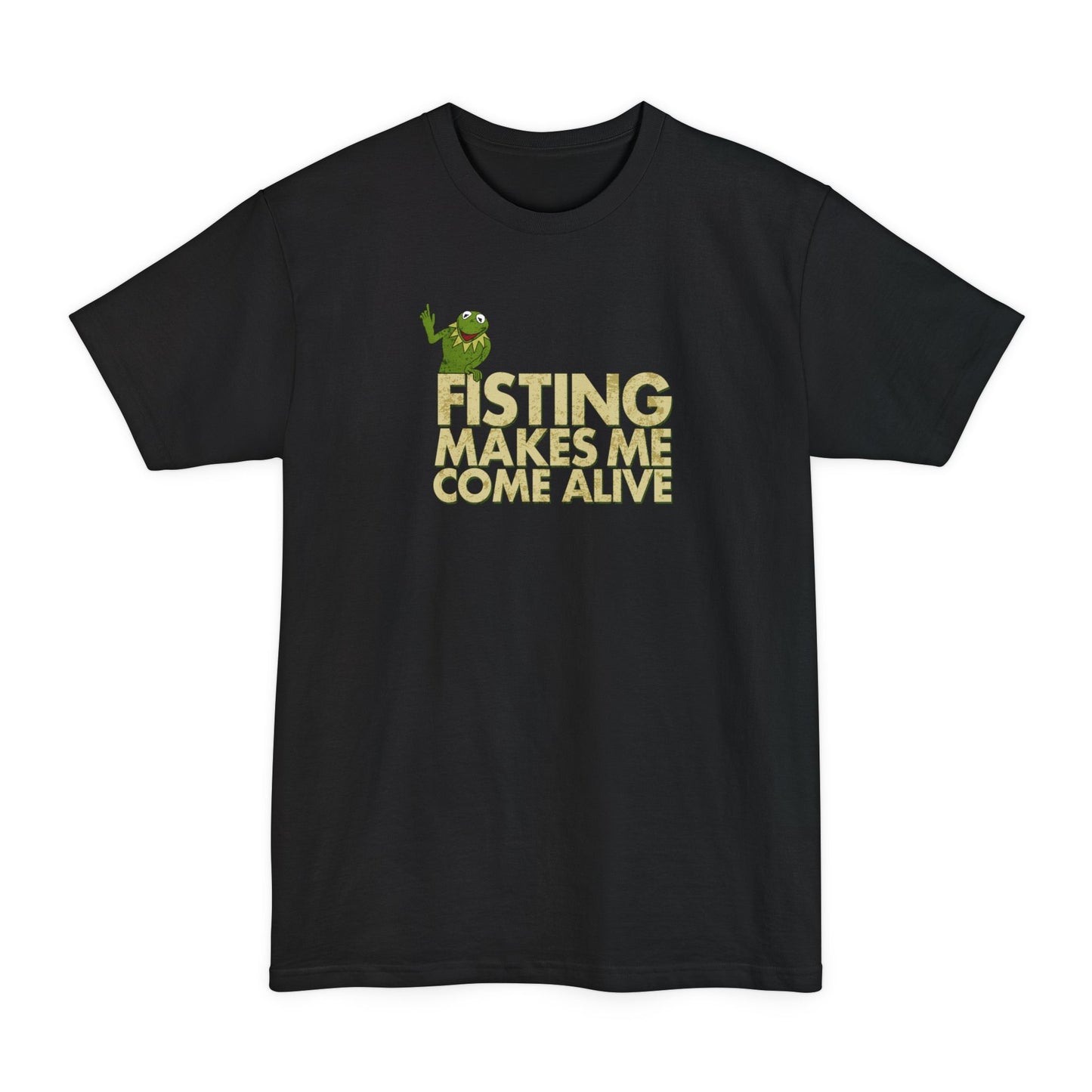Fisting Makes Me Come Alive - Men's Tall T-Shirt