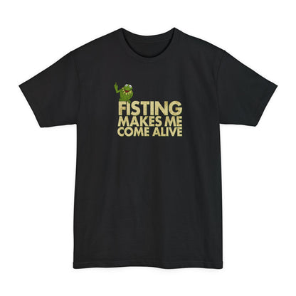 Fisting Makes Me Come Alive - Men's Tall T-Shirt