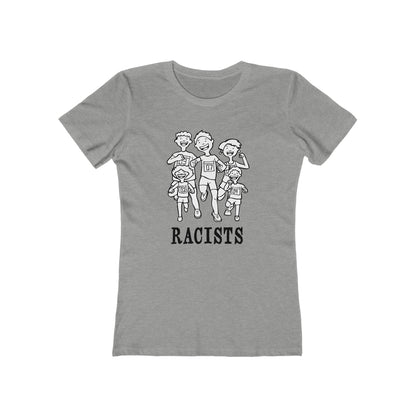 Racists. - Women's T-Shirt