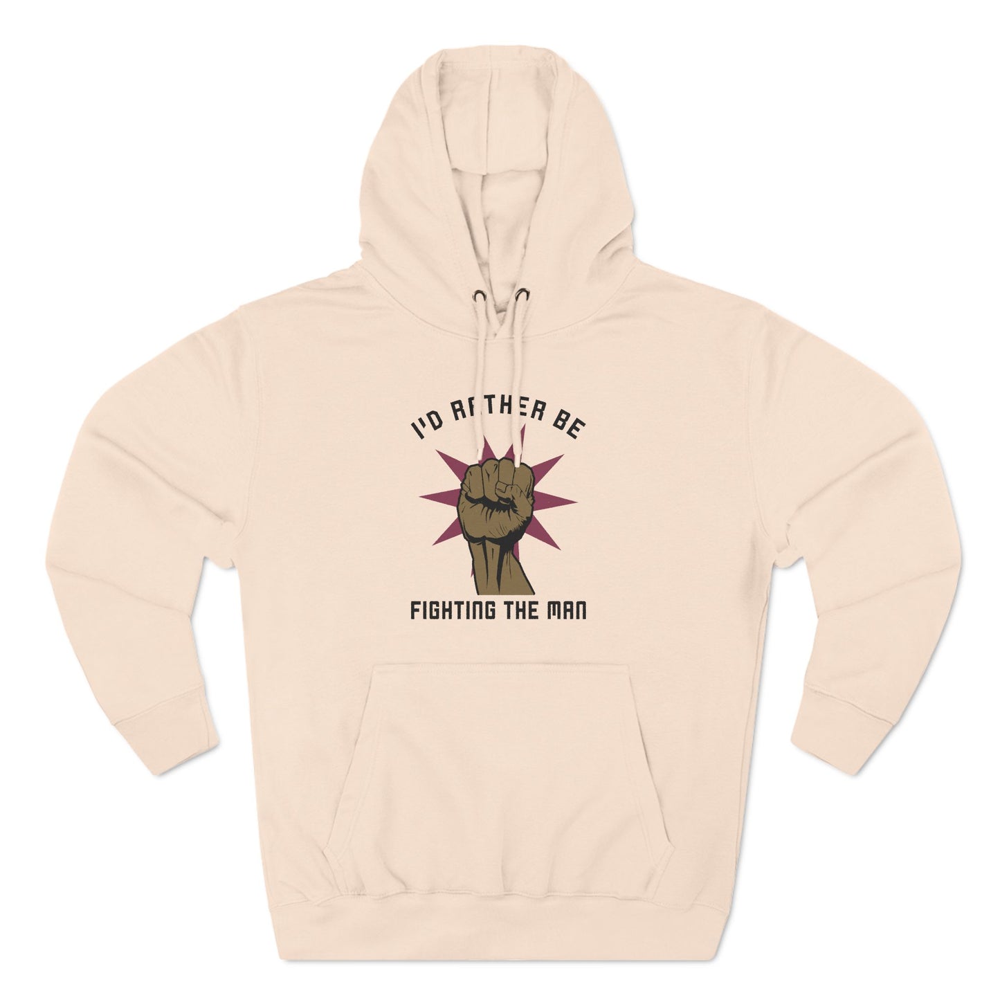 I'd Rather Be Fighting The Man - Hoodie