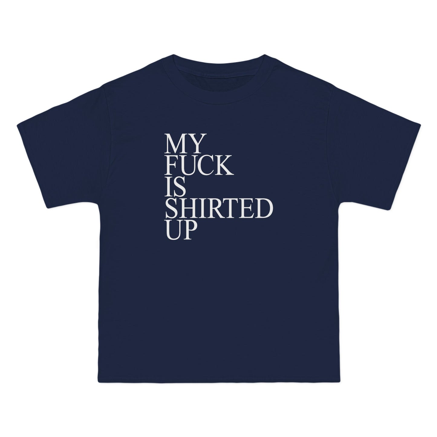 My Fuck Is Shirted Up - Men's Heavyweight T-Shirt