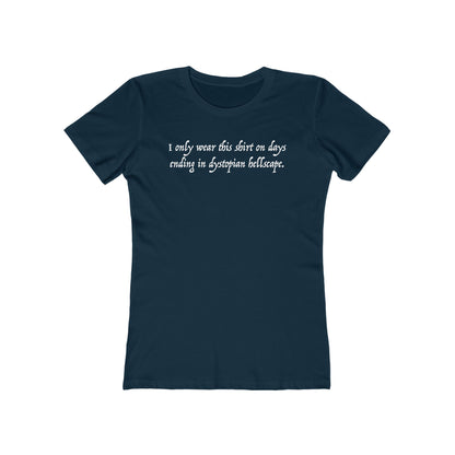 I Only Wear This Shirt On Days Ending With Dystopian Hellscape - Women's T-Shirt