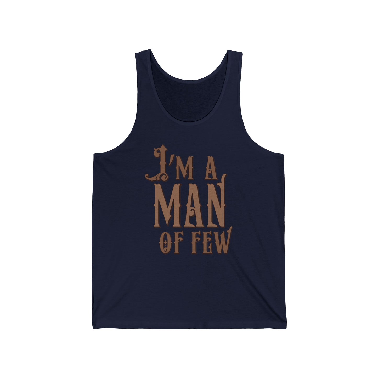 I'm A Man Of Few - Unisex Tank