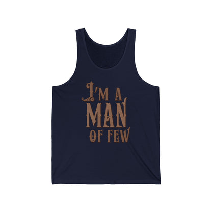 I'm A Man Of Few - Unisex Tank