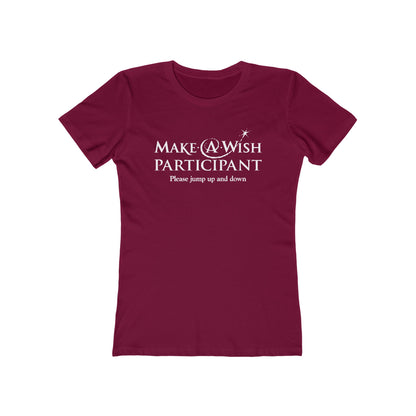 Make A Wish Participant Please Jump Up And Down - Women’s T-Shirt